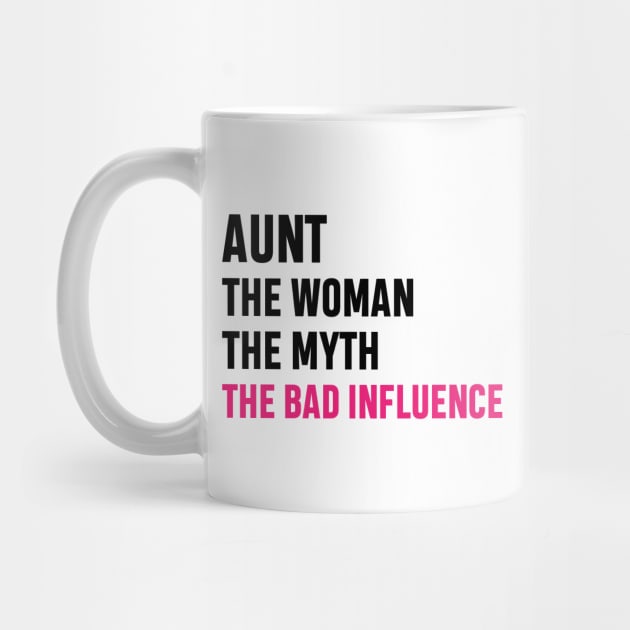 Aunt The Woman The Myth The Bad Influence Funny Gift by norhan2000